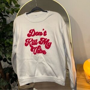 “Don’t kill my vibe” crewneck sweatshirt size M